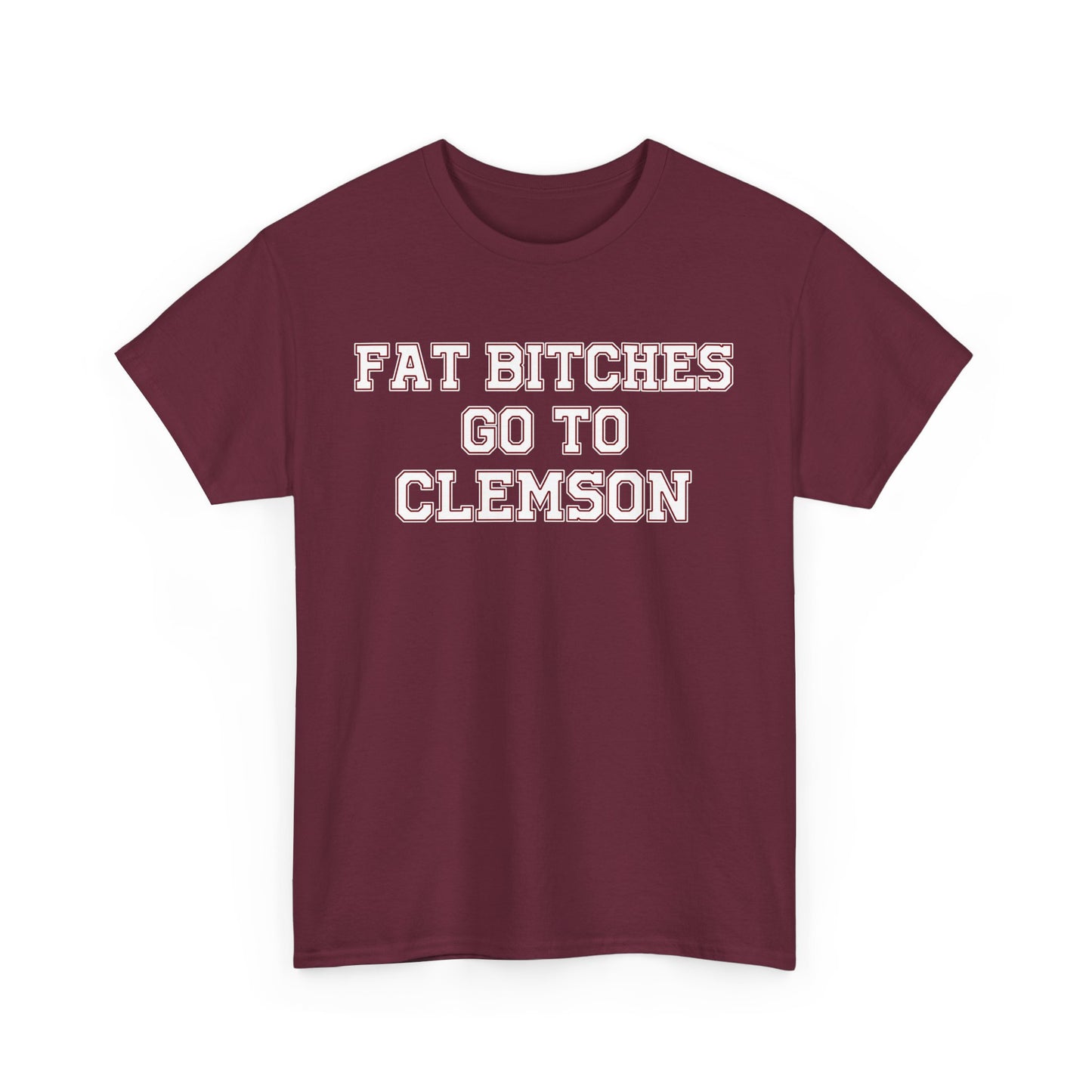 Fat Bitches Go to Clemson Tee