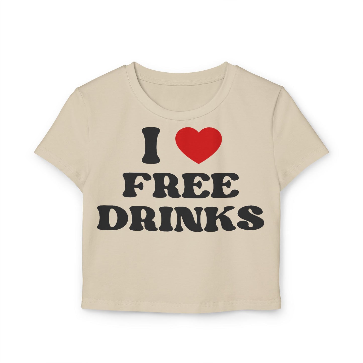 I Love Free Drinks Women's Baby Tee