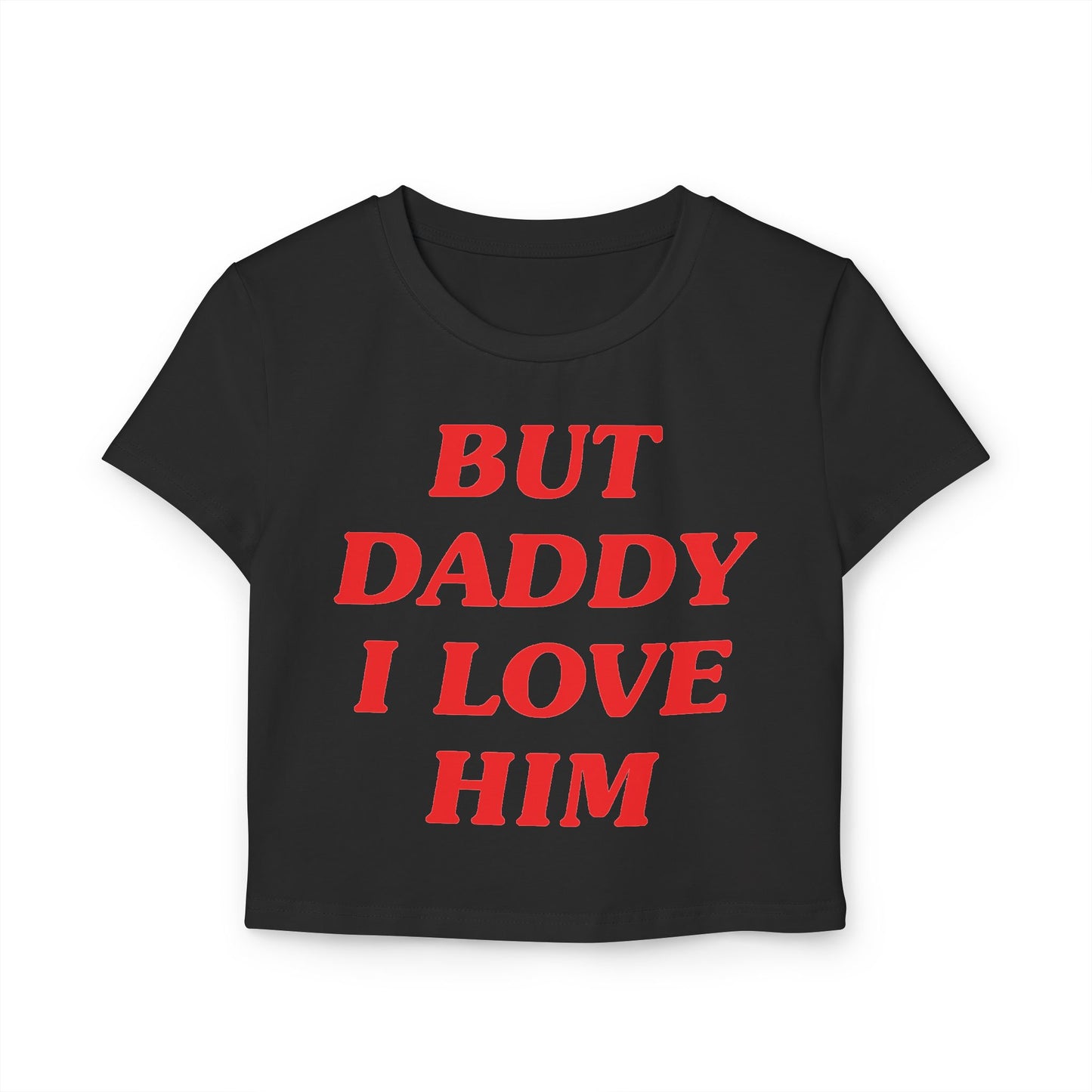 But Daddy I Love Him Women's Baby Tee
