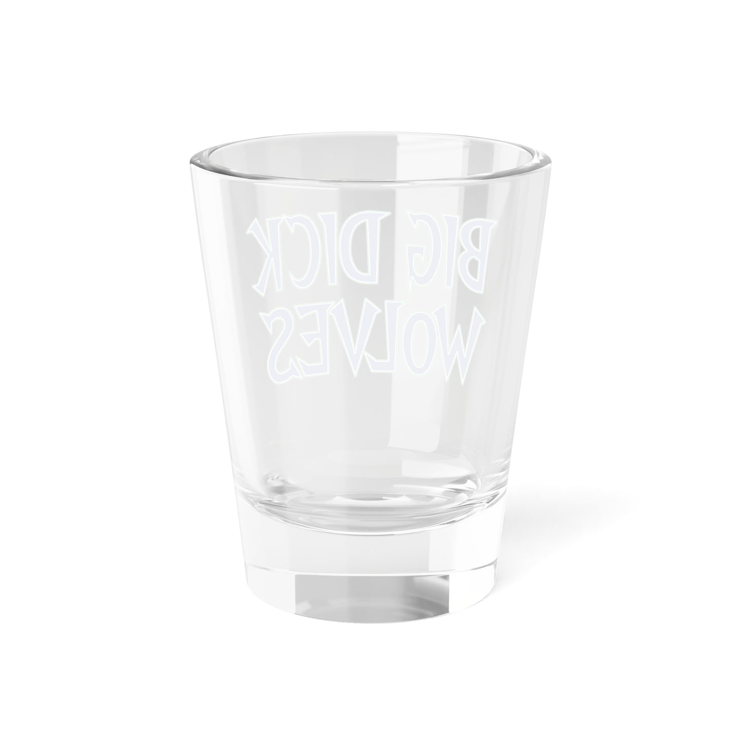 Big Dick Wolves Shot Glass 1.5oz