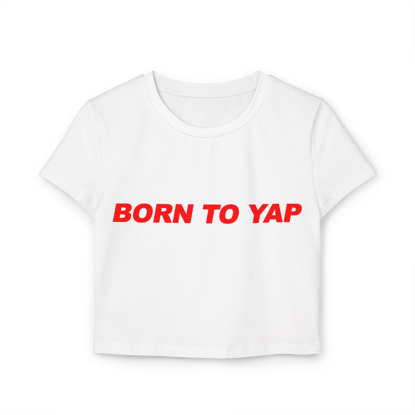 Born To Yap Women's Baby Tee