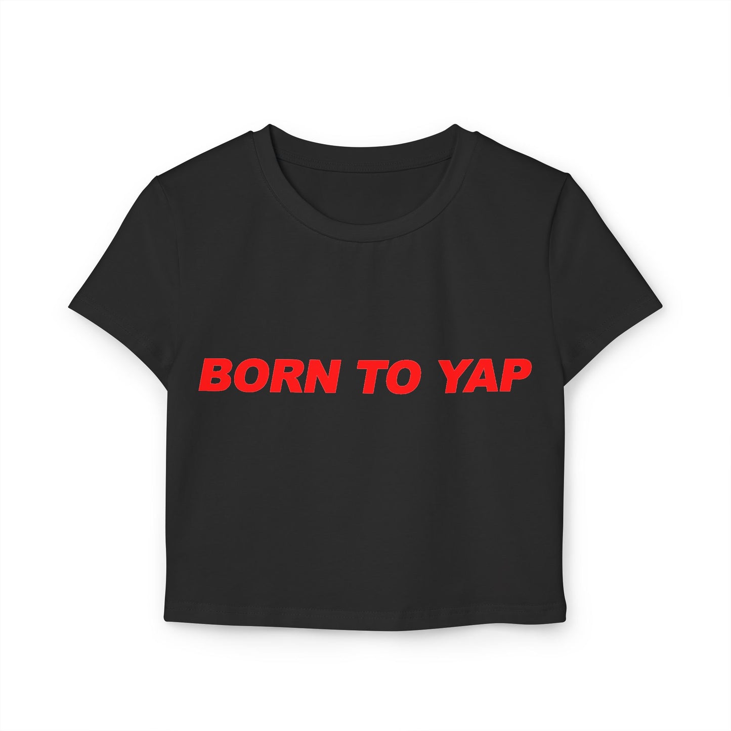 Born To Yap Women's Baby Tee