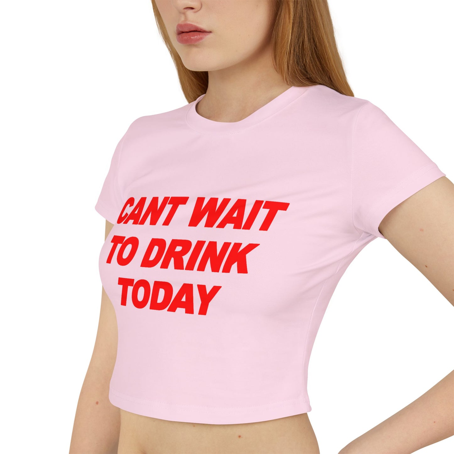 Can't Wait To Drink Today Women's Baby Tee