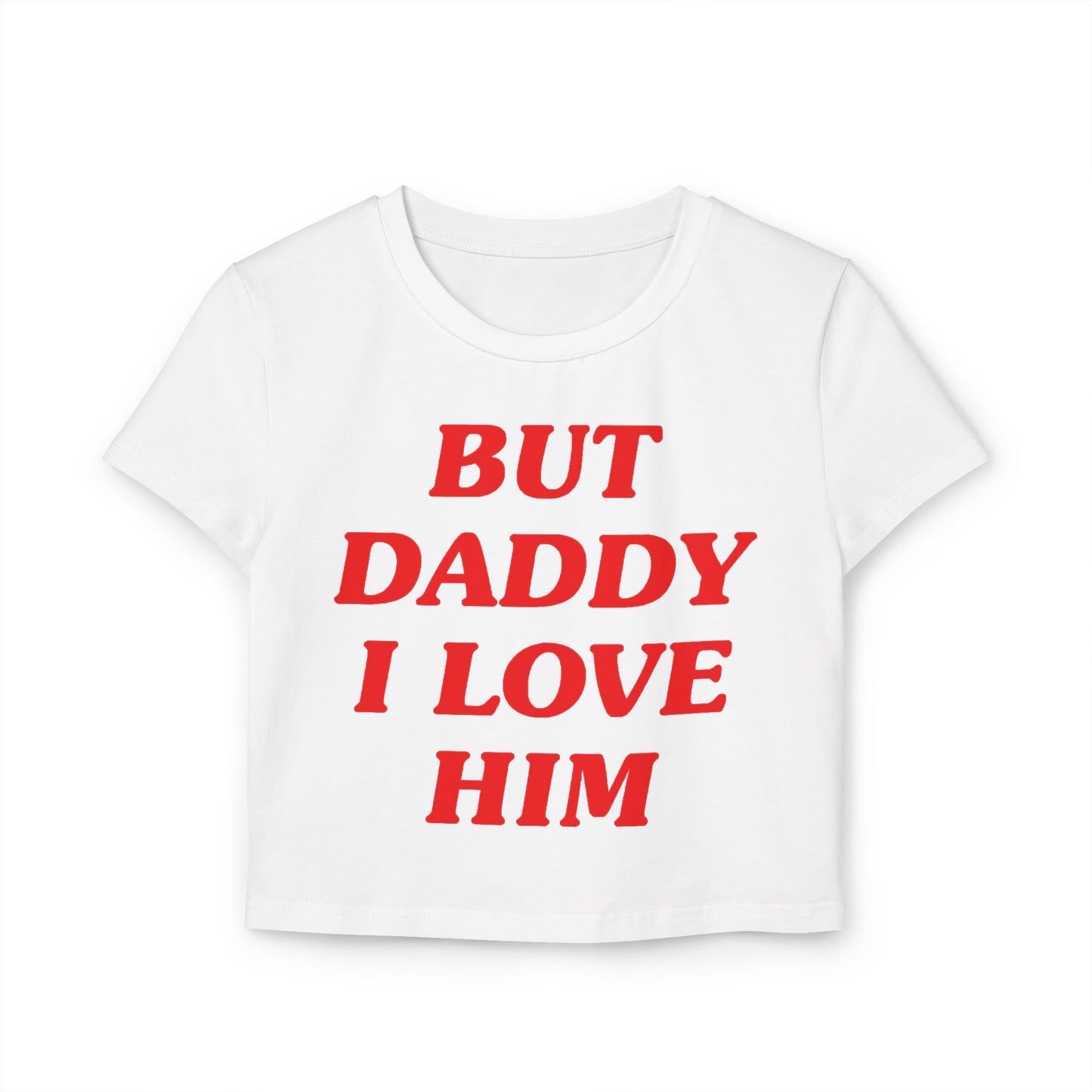 But Daddy I Love Him Women's Baby Tee