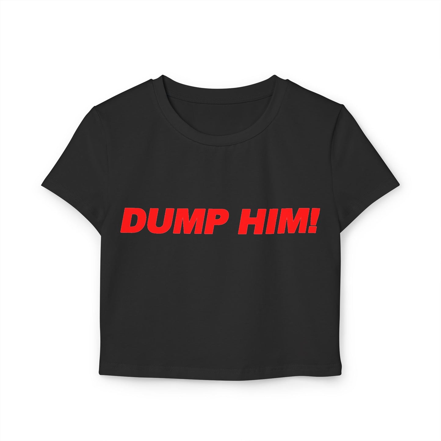 DUMP HIM! Women's Baby Tee