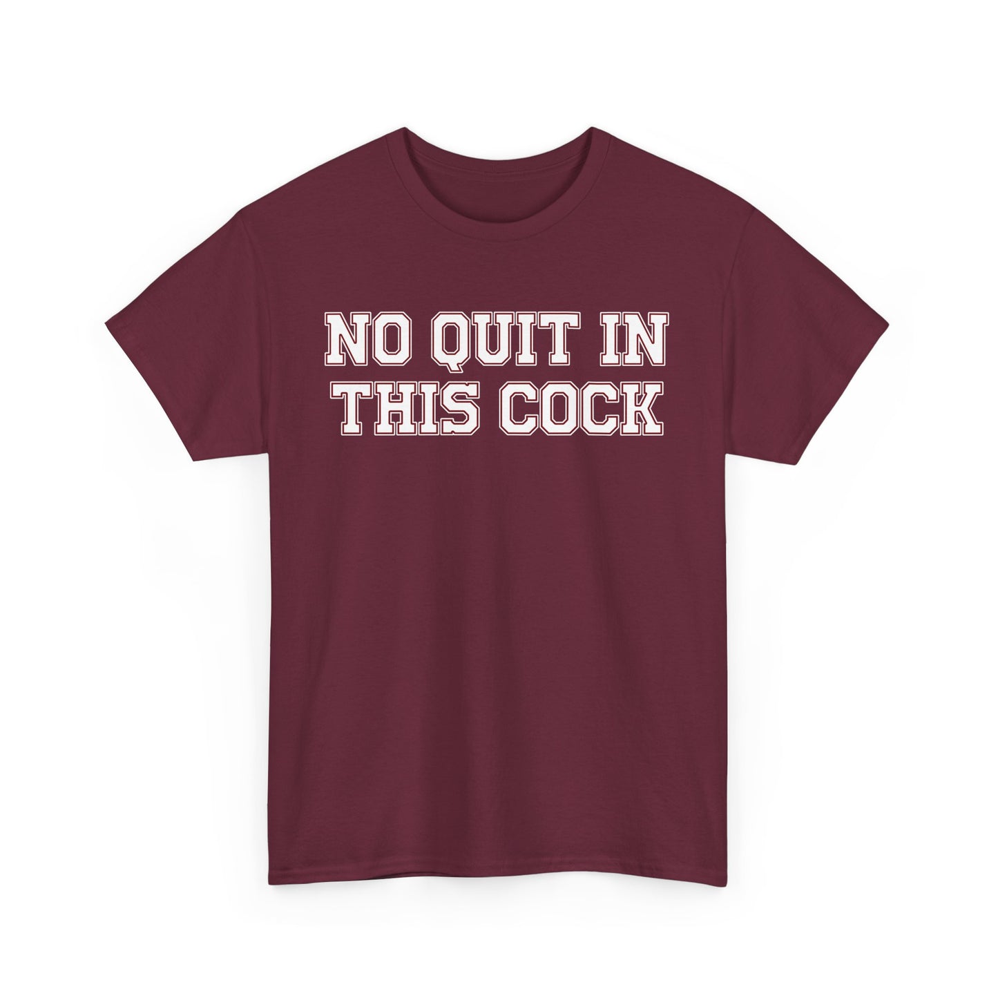 No Quit In This Cock Tee