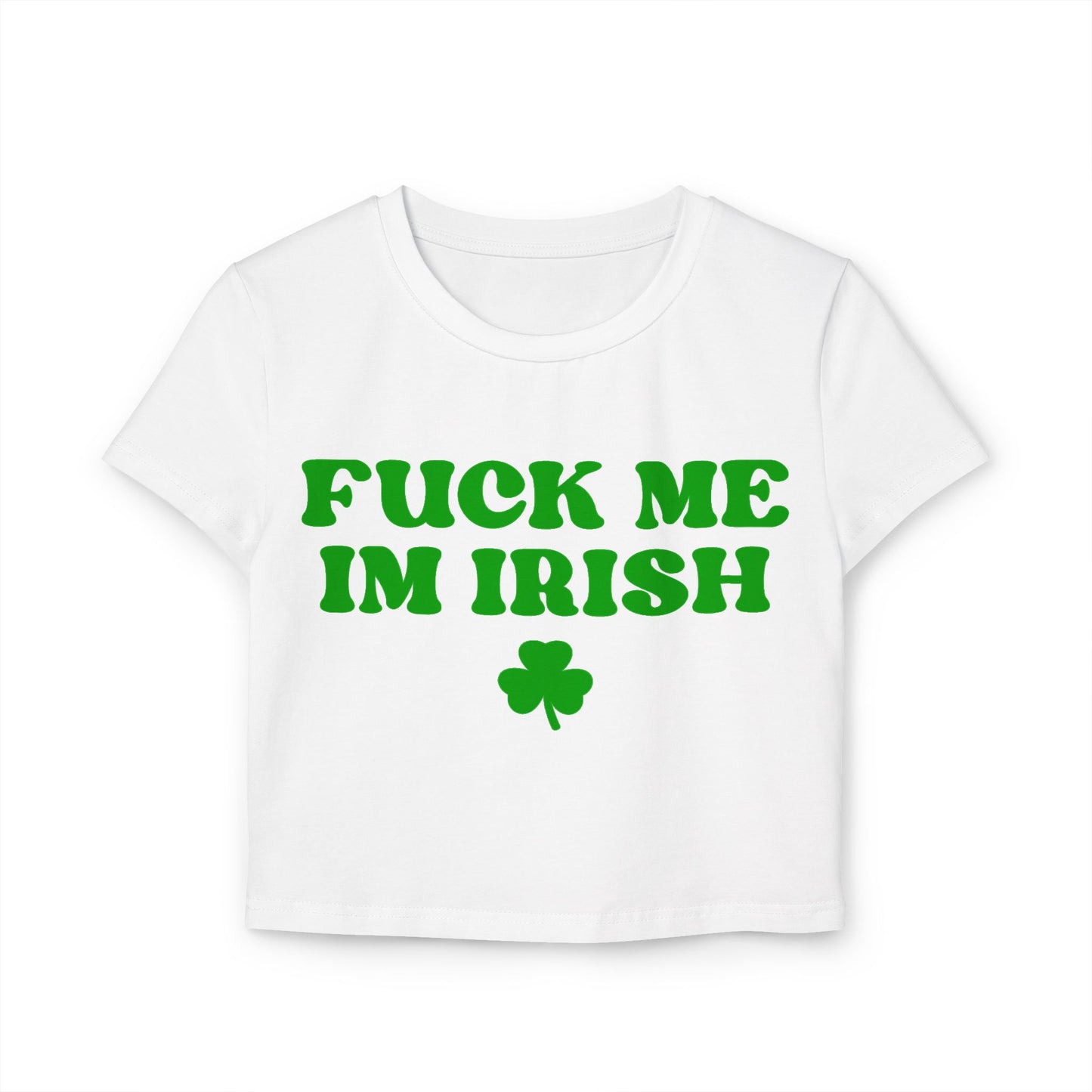 Fuck Me I'm Irish Women's Baby Tee
