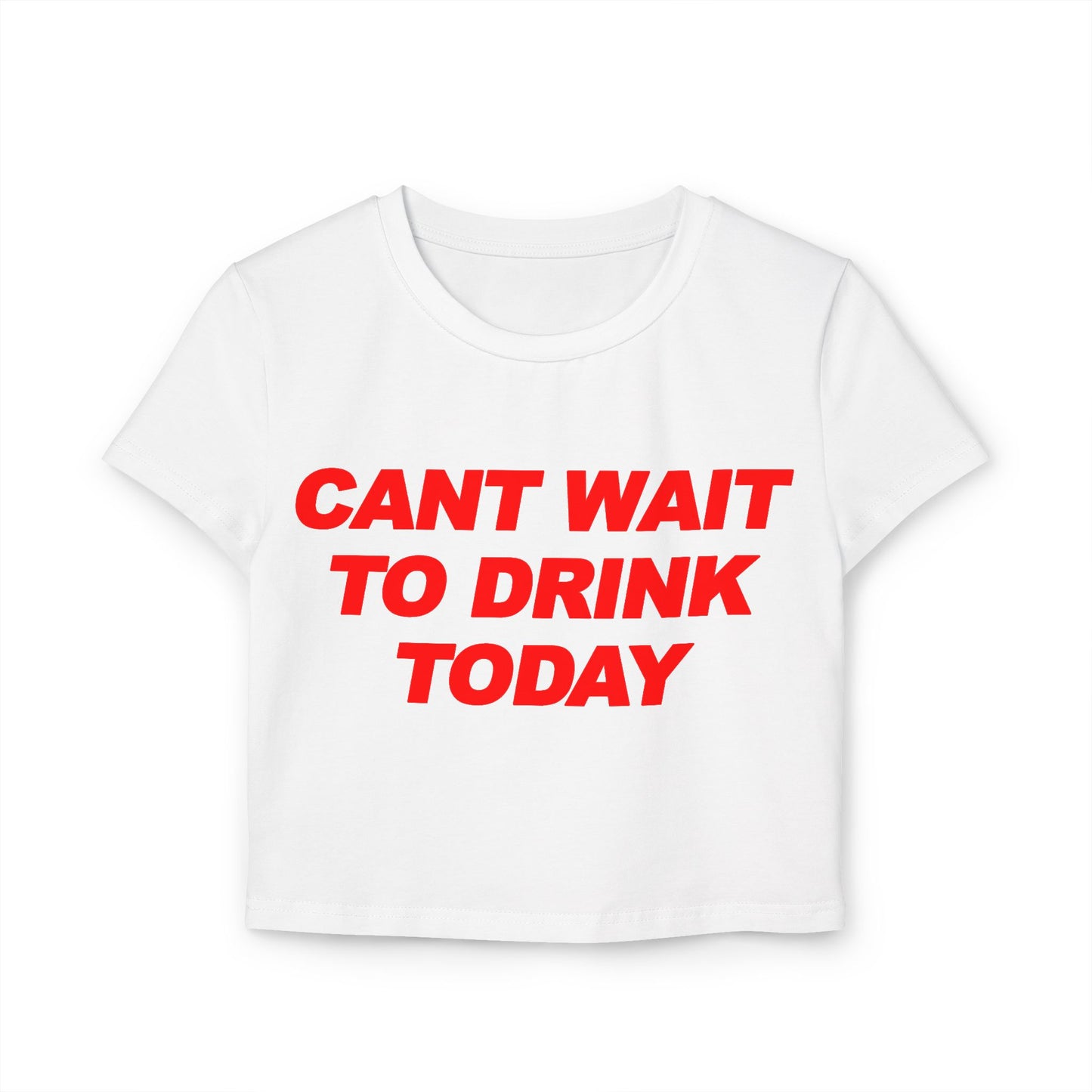 Can't Wait To Drink Today Women's Baby Tee