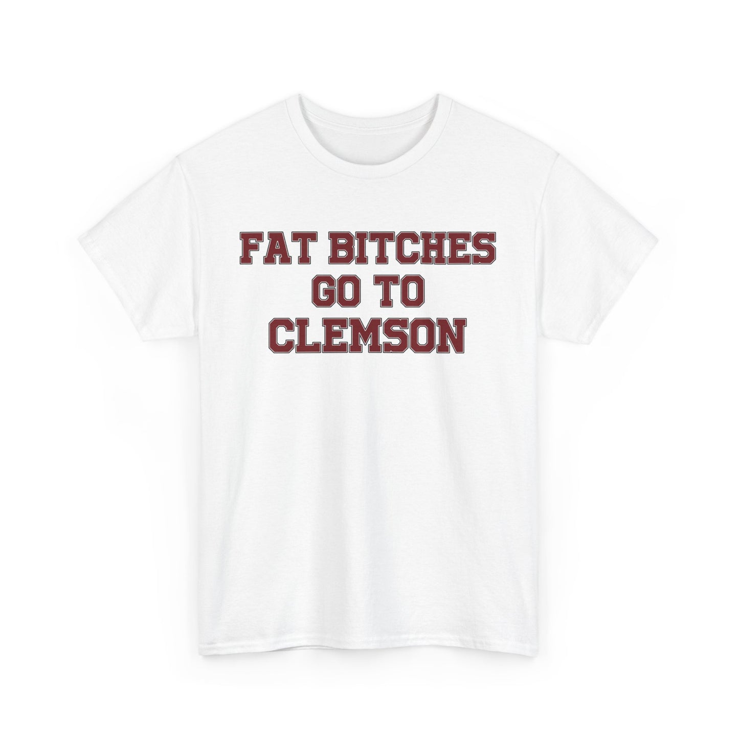 Fat Bitches Go to Clemson Tee