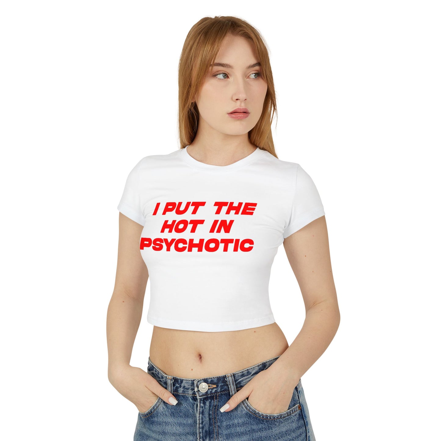I Put The Hot In Psychotic Women's Baby Tee