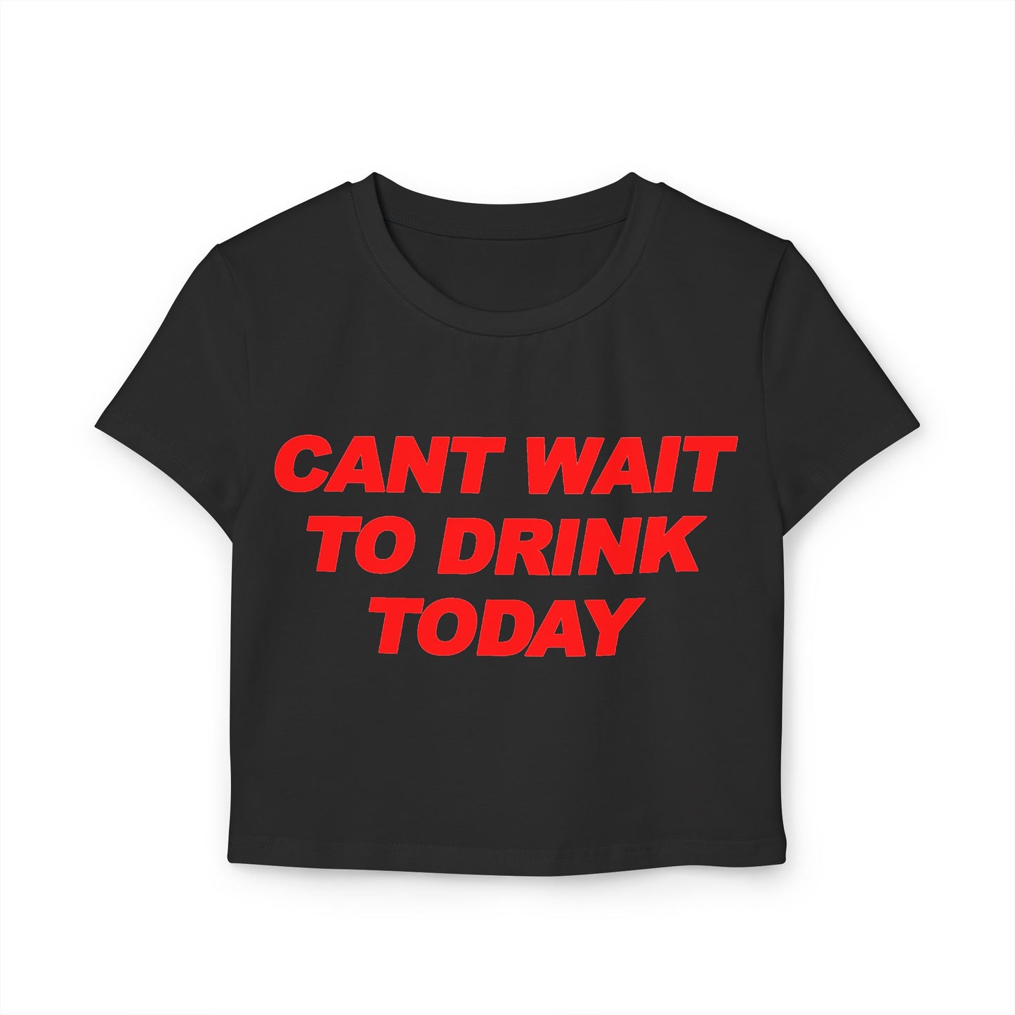 Can't Wait To Drink Today Women's Baby Tee