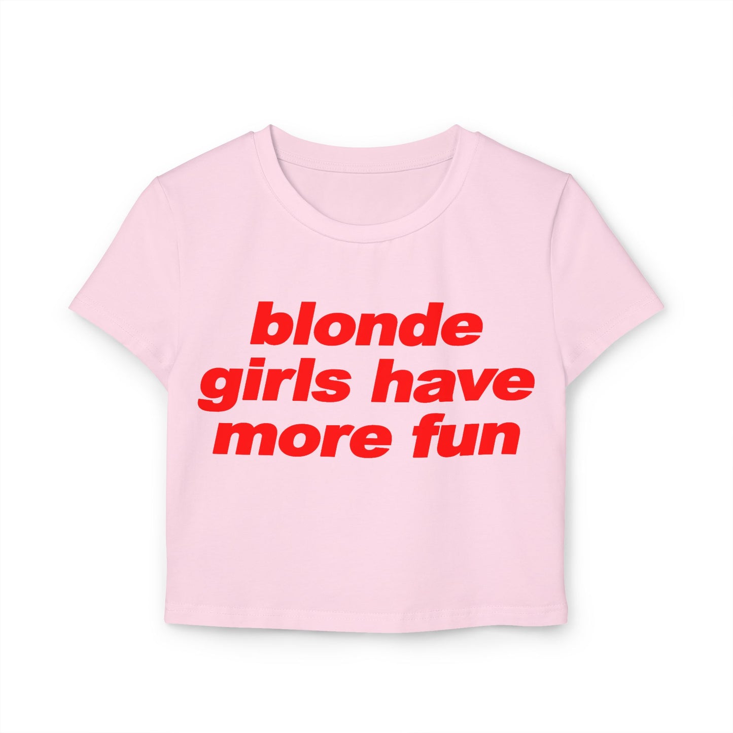Blonde Girls Have More Fun Women's Baby Tee