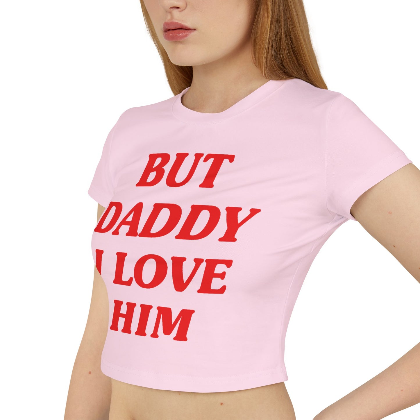 But Daddy I Love Him Women's Baby Tee