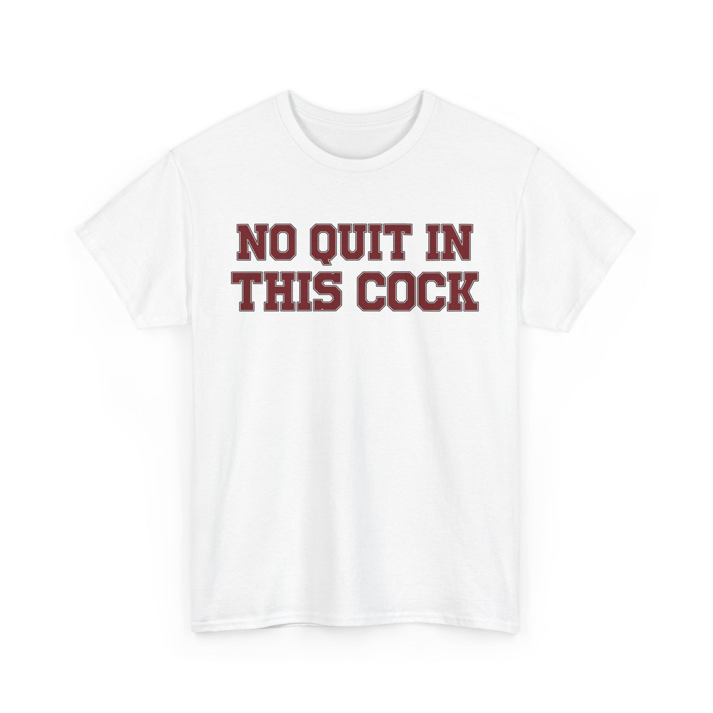 No Quit In This Cock Tee
