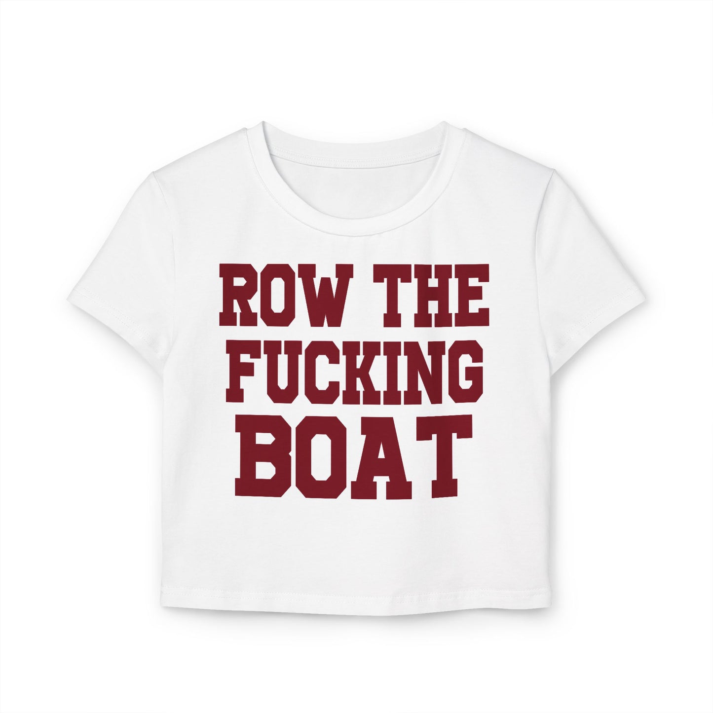 Row The Fucking Boat Women's Baby Tee