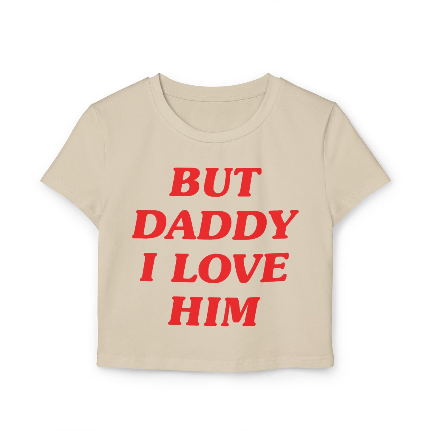 But Daddy I Love Him Women's Baby Tee