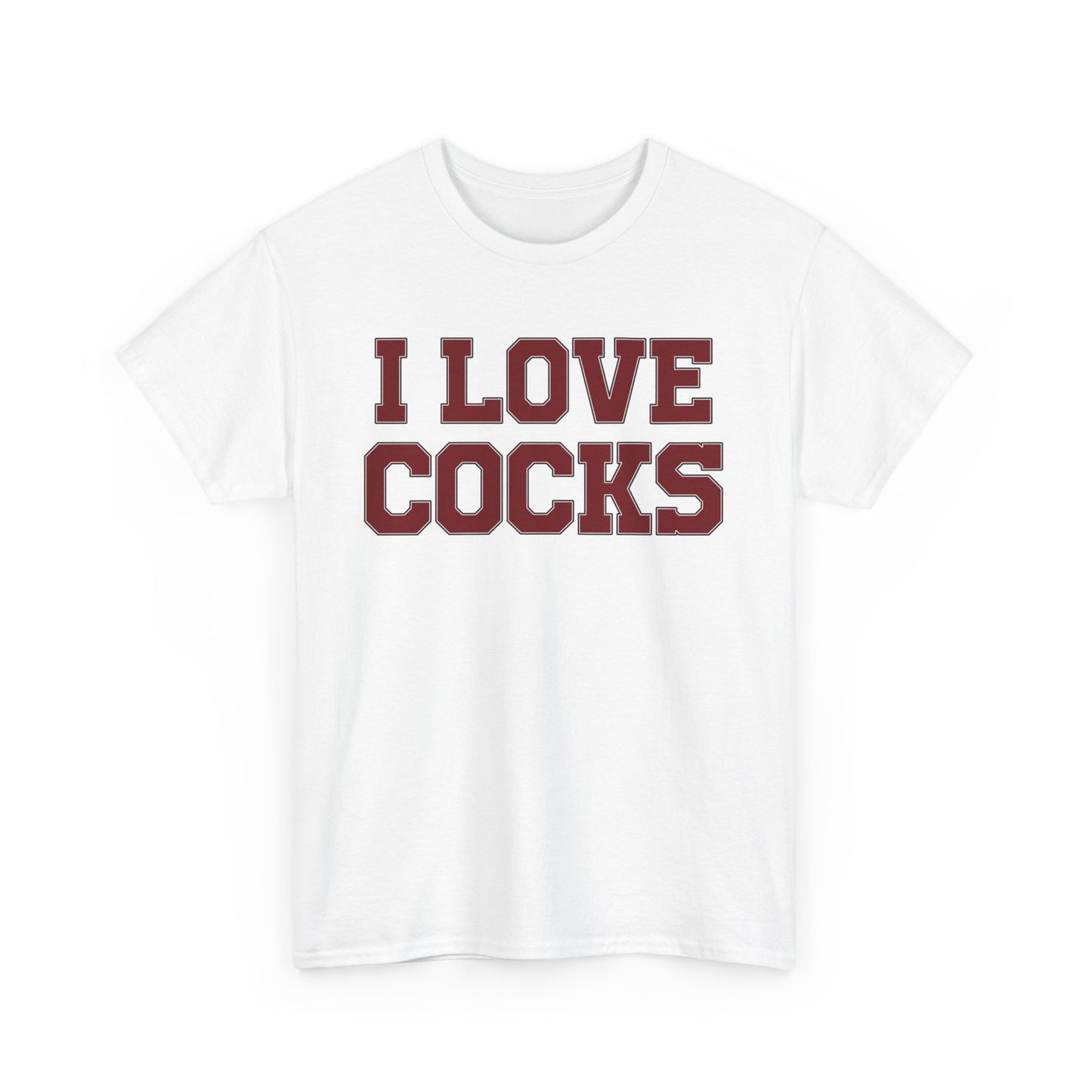 I Love Cocks Tee