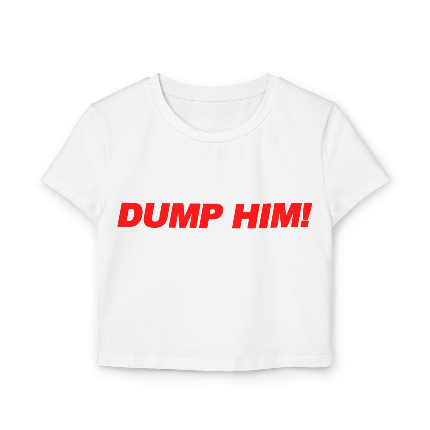 DUMP HIM! Women's Baby Tee