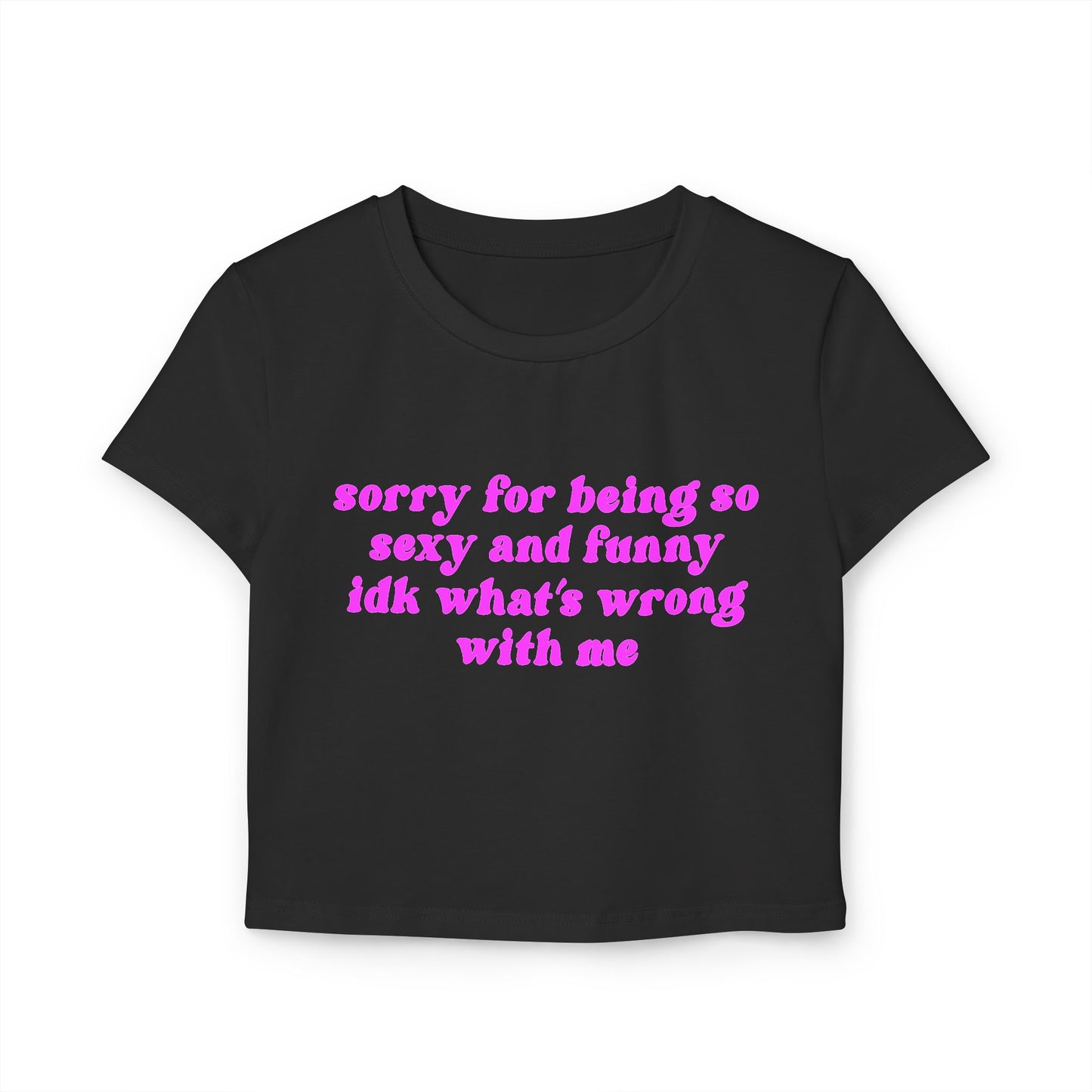 Sorry For Being So Funny Women's Baby Tee