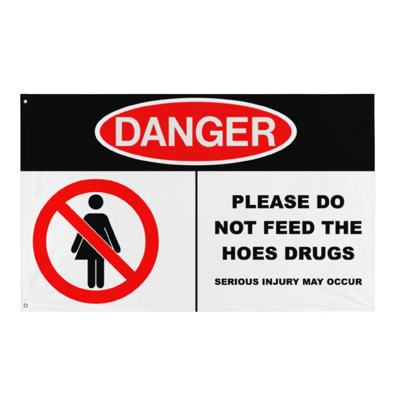 Please Do Not Feed The Hoes Drugs Flag