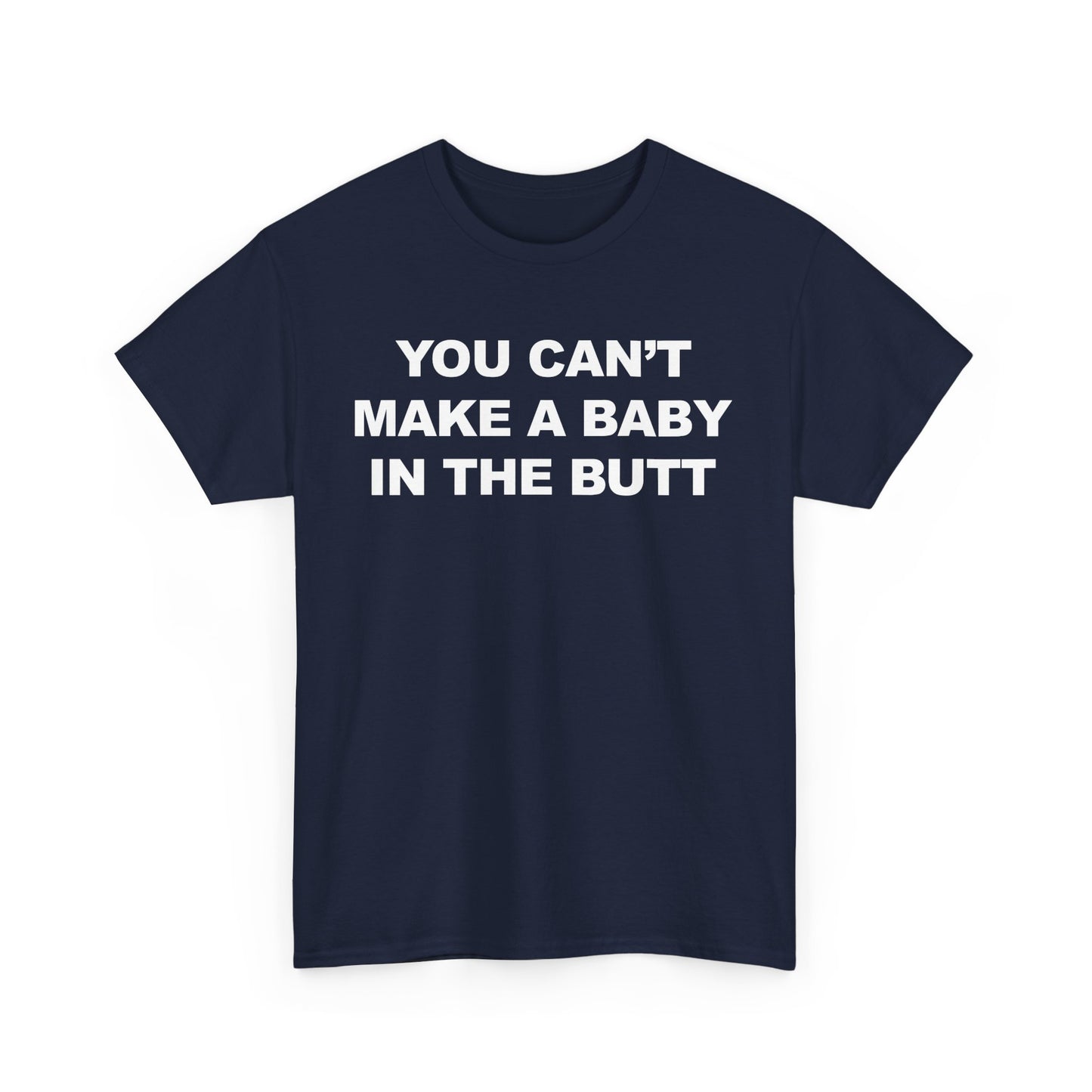 You Can't Make A Baby In The Butt