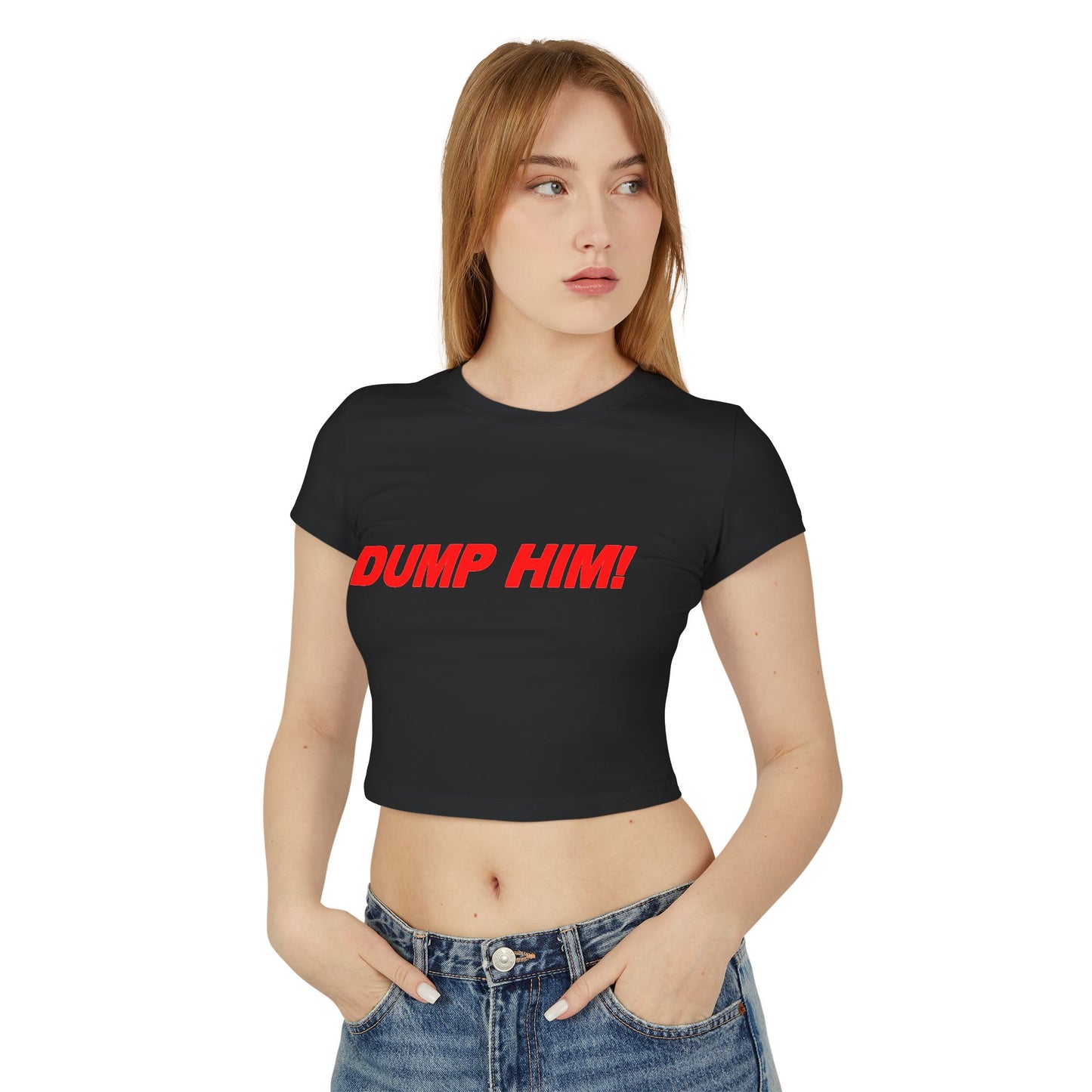 DUMP HIM! Women's Baby Tee