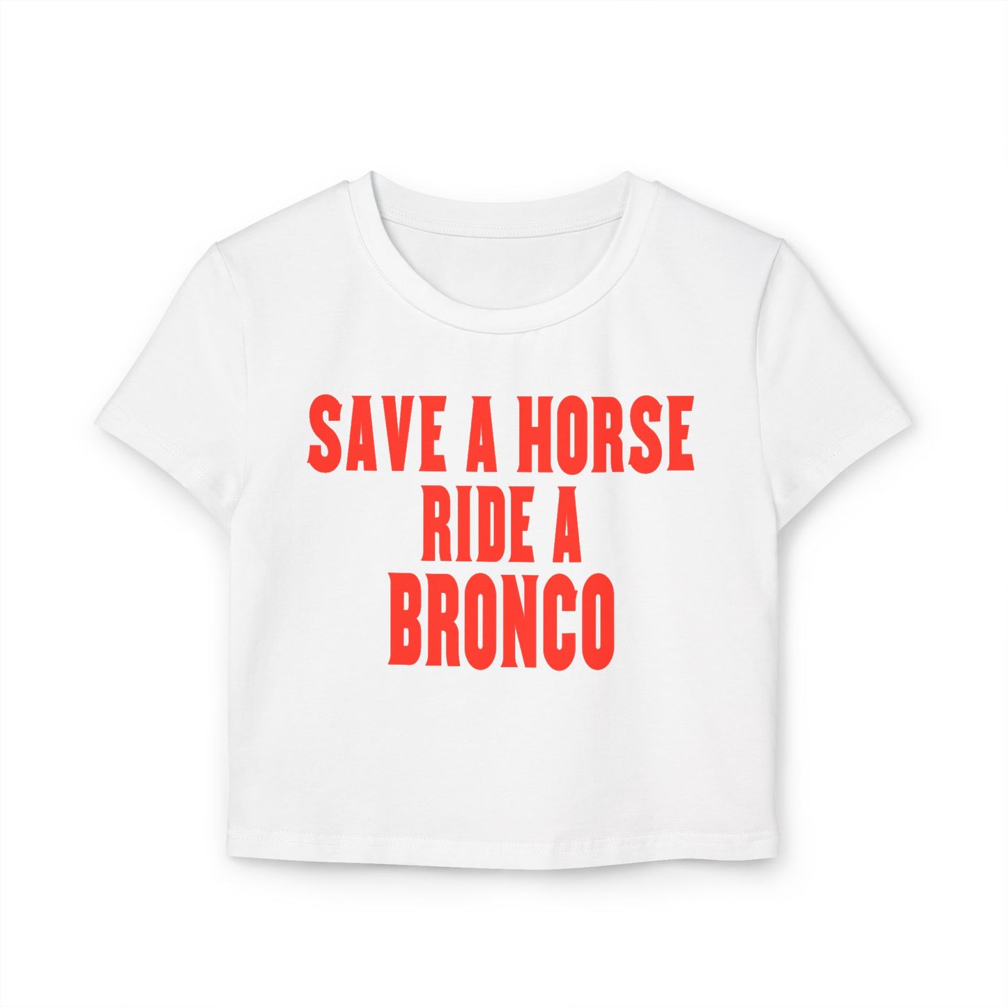 Save A Horse Ride A Bronco Women's Baby Tee
