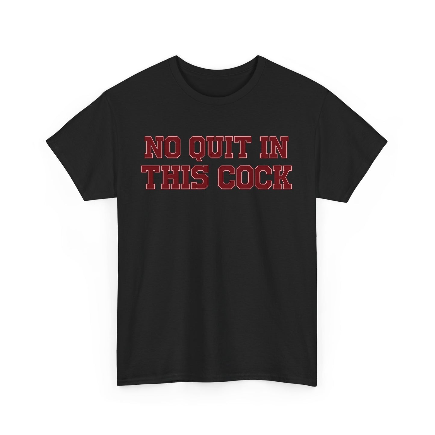 No Quit In This Cock Tee