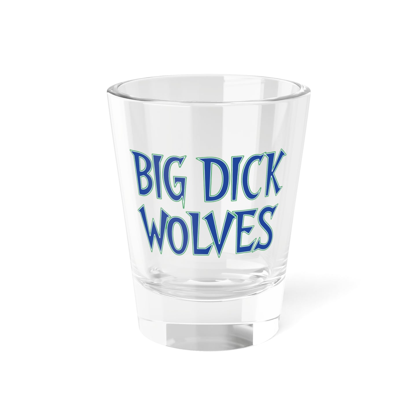 Big Dick Wolves Shot Glass 1.5oz