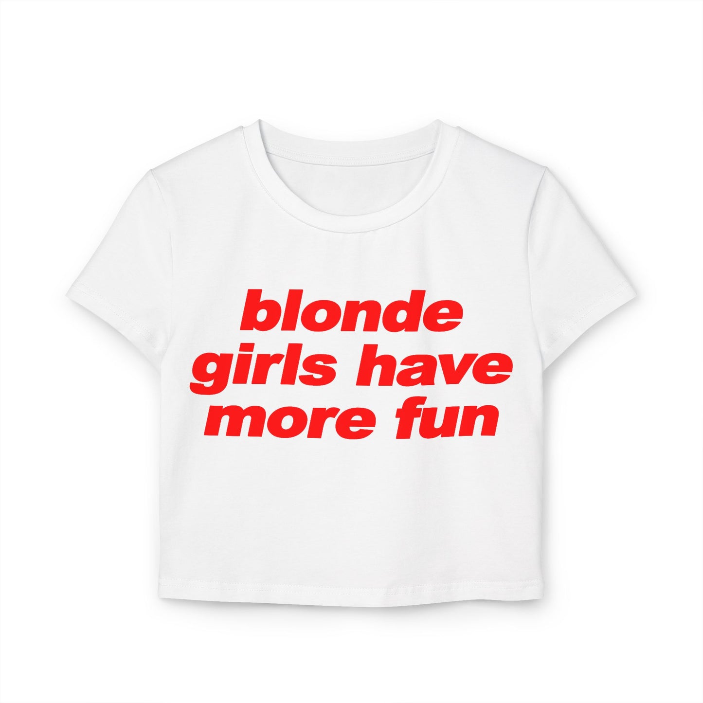 Blonde Girls Have More Fun Women's Baby Tee