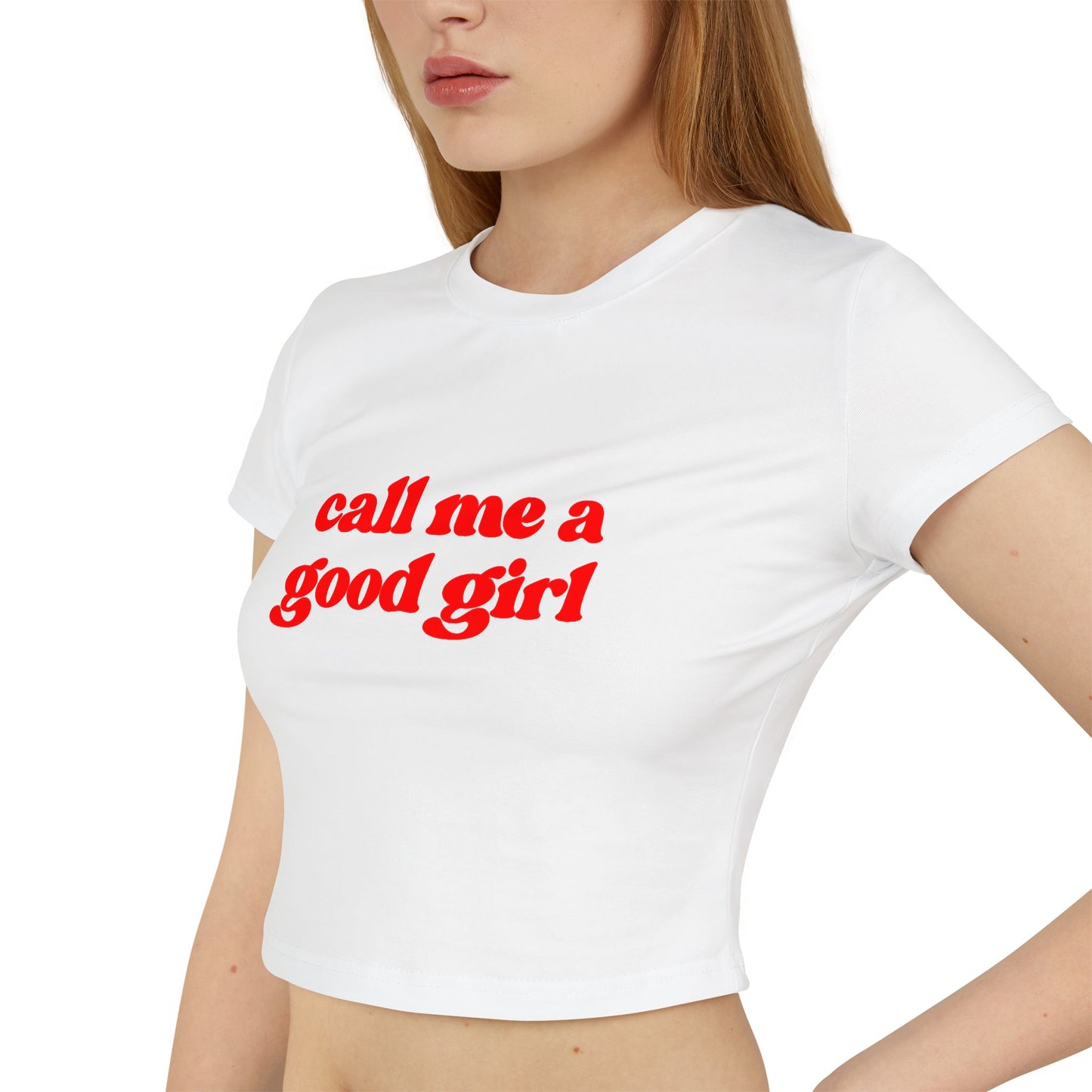 Call Me A Good Girl Women's Baby Tee