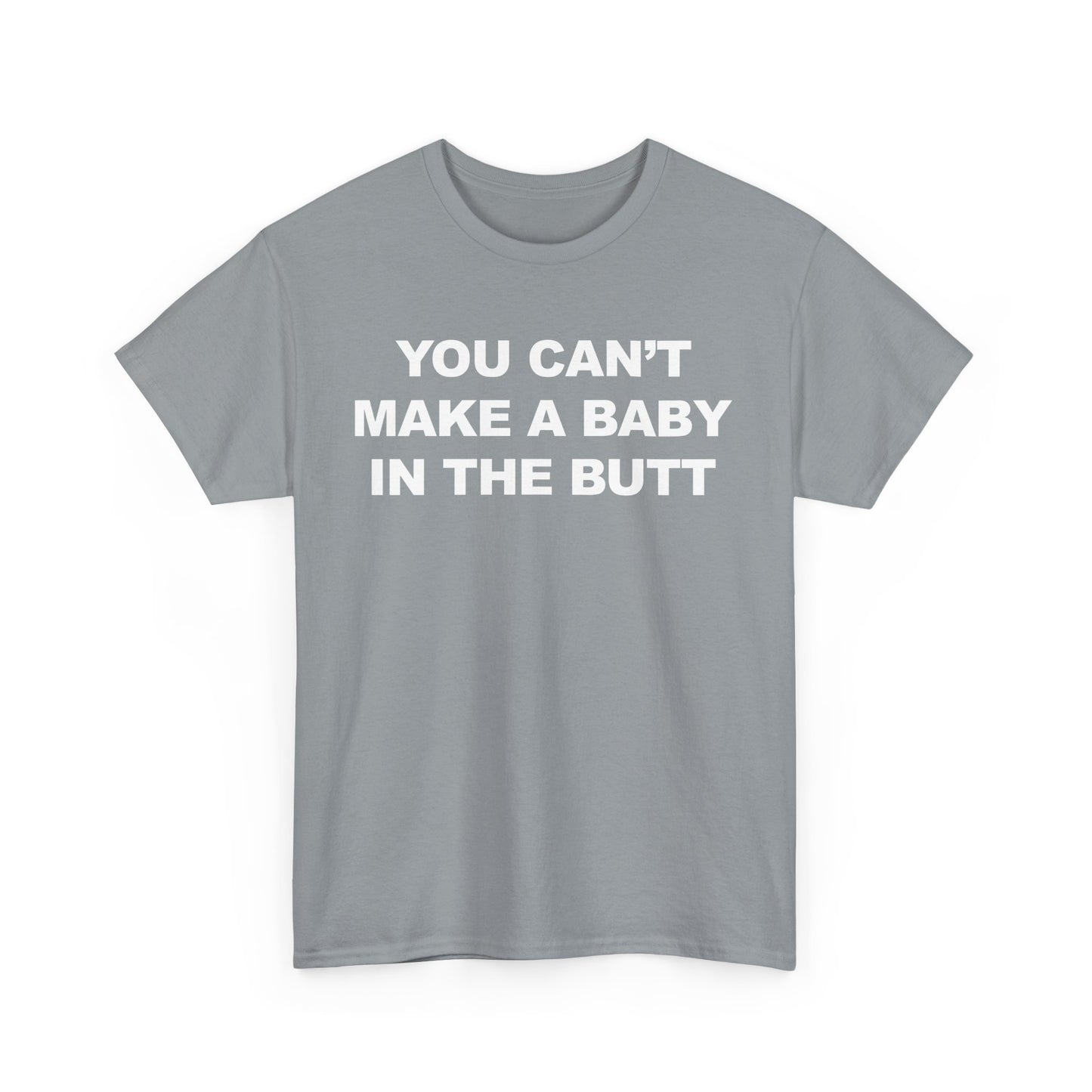 You Can't Make A Baby In The Butt