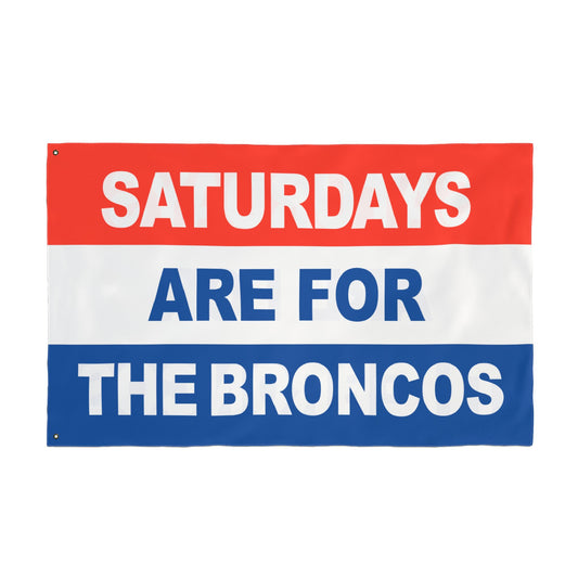 Saturdays Are For The Broncos Flag