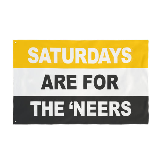 Saturdays Are For The Neers Flag