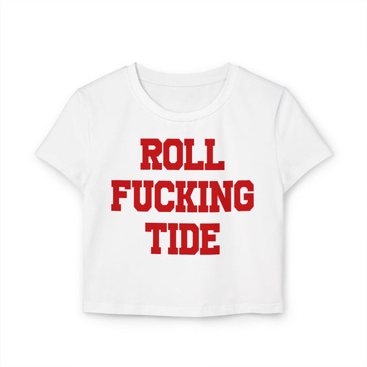 Roll Fucking Tide Women's Baby Tee