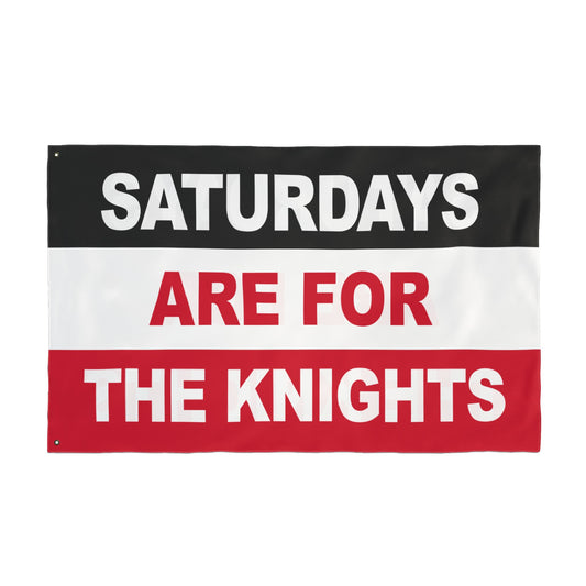 Saturdays Are For The Knights Flag
