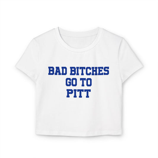 Bad Bitches Go To Pitt Women's Baby Tee