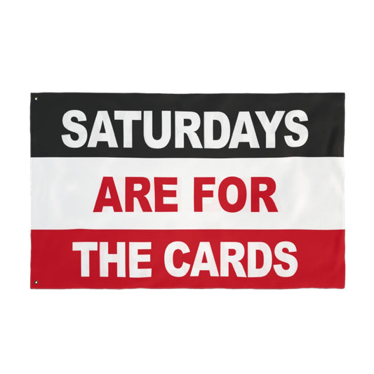 Saturdays Are For The Cards Flag