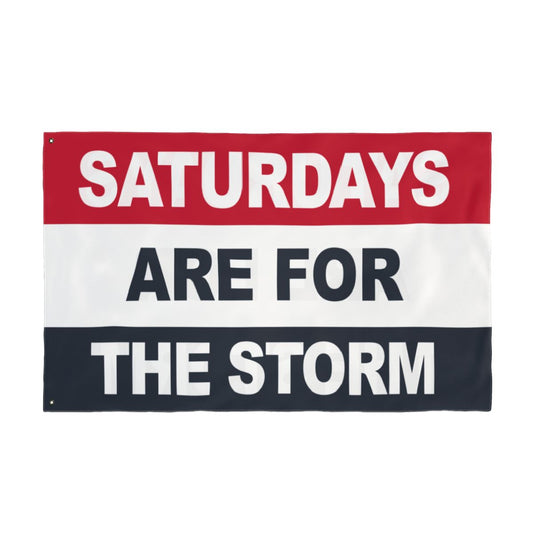 Saturdays Are For The Storm Flag