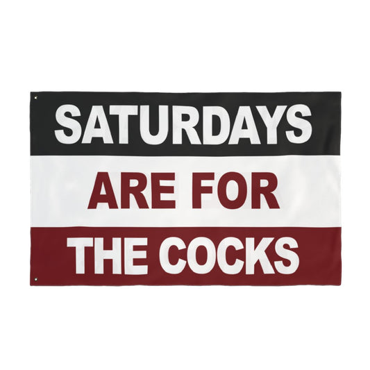 Saturdays Are For The Cocks Flag