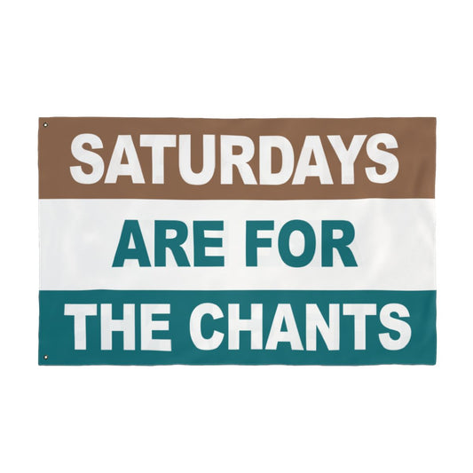 Saturdays Are For The Chants Flag