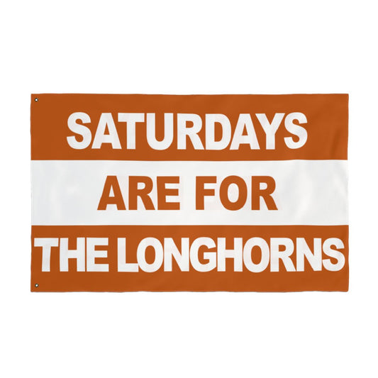 Saturdays Are For The Longhorns Flag