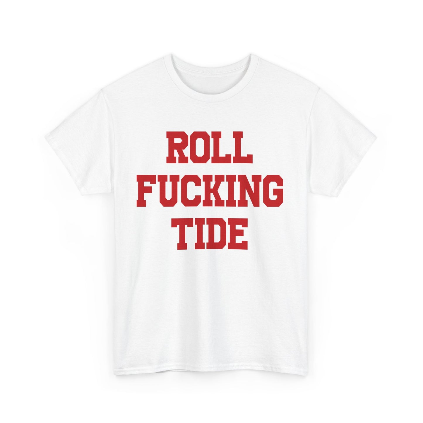 Roll Fucking Tide