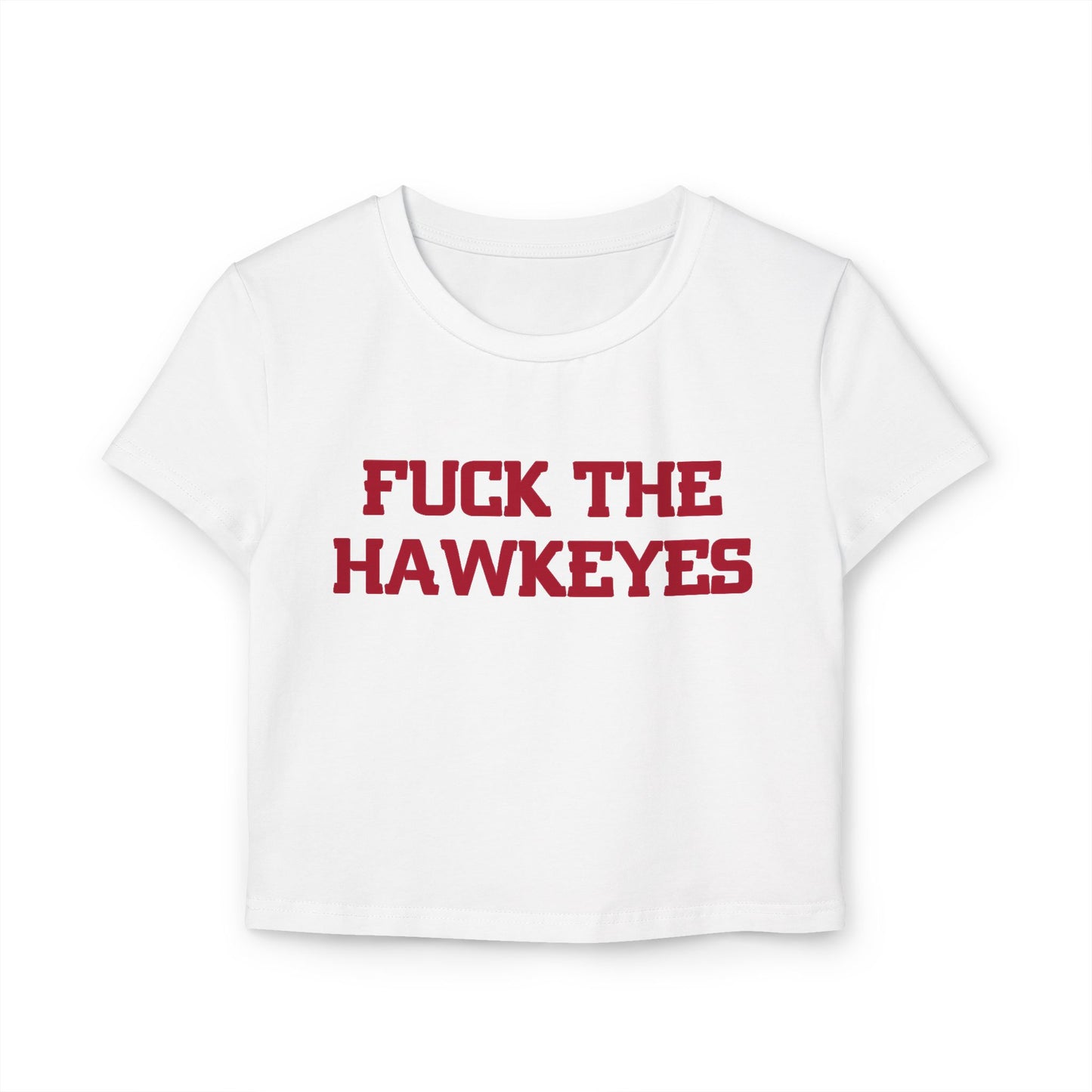 Fuck The Hawkeyes Women's Baby Tee