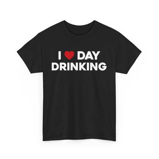 I Love Day Drinking Tee