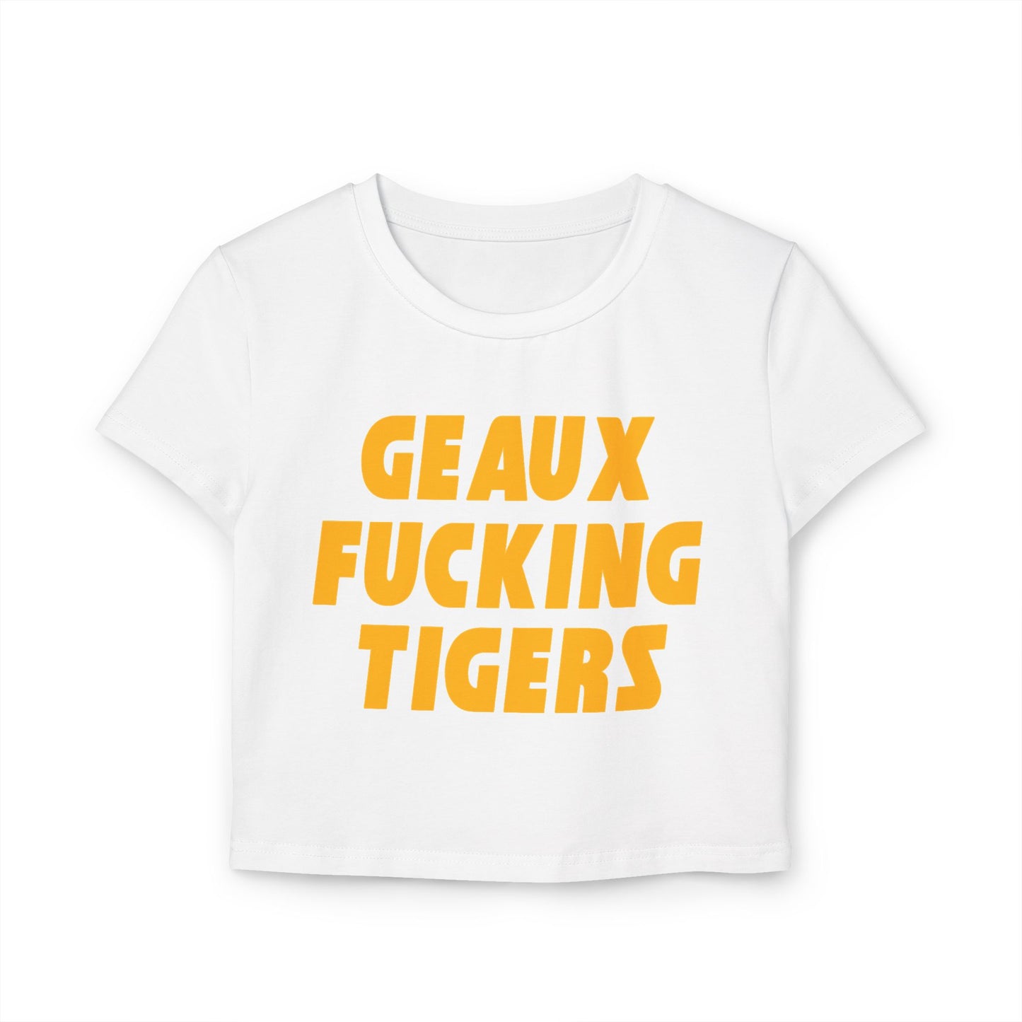 Geaux Fucking Tigers Women's Baby Tee