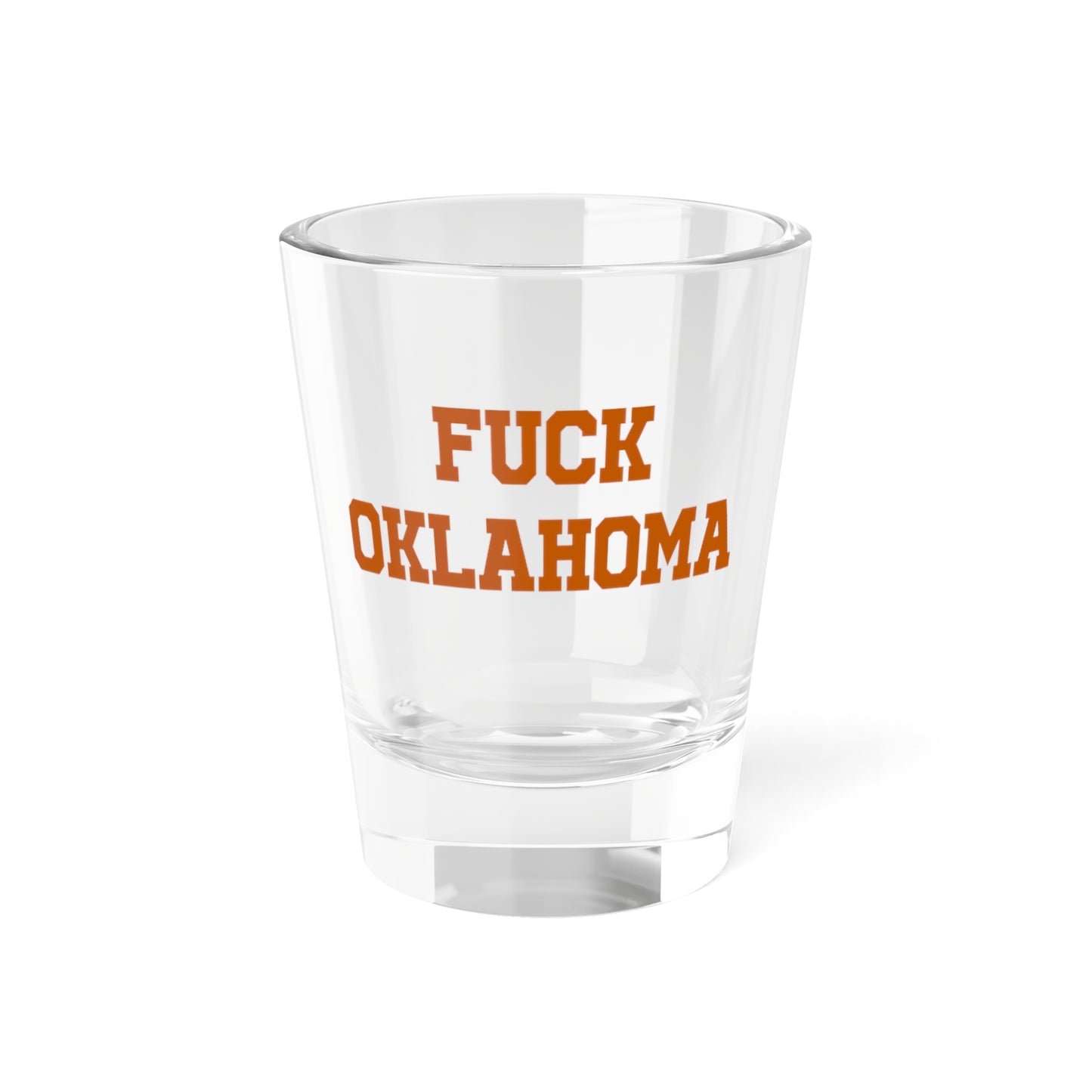 Fuck Oklahoma Shot Glass 1.5oz