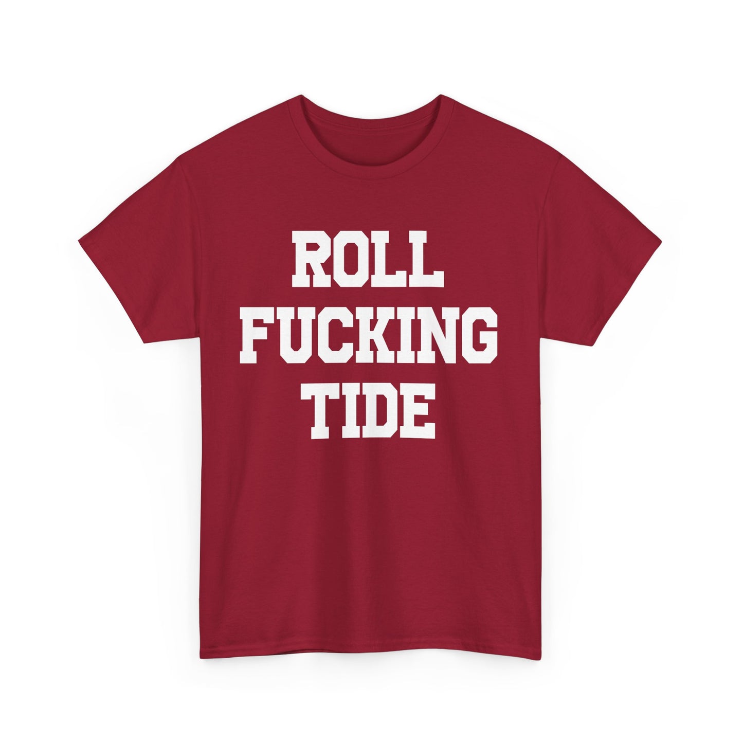 Roll Fucking Tide